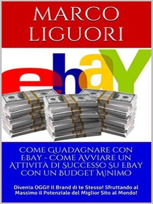 cover image of Come Guadagnare con Ebay--Come Avviare un'Attività Online con un Budget Ridotto